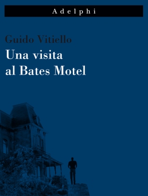Vitiello Una visita al Bates Motel Adelphi Bertini Verri blog